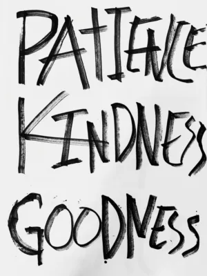 Patience, Kindness, Goodness